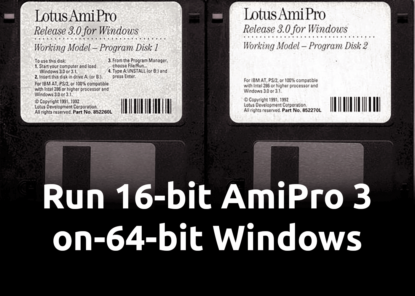 Run 16bit Lotus AmiPro 3 (1992) on 64bit Windows 10