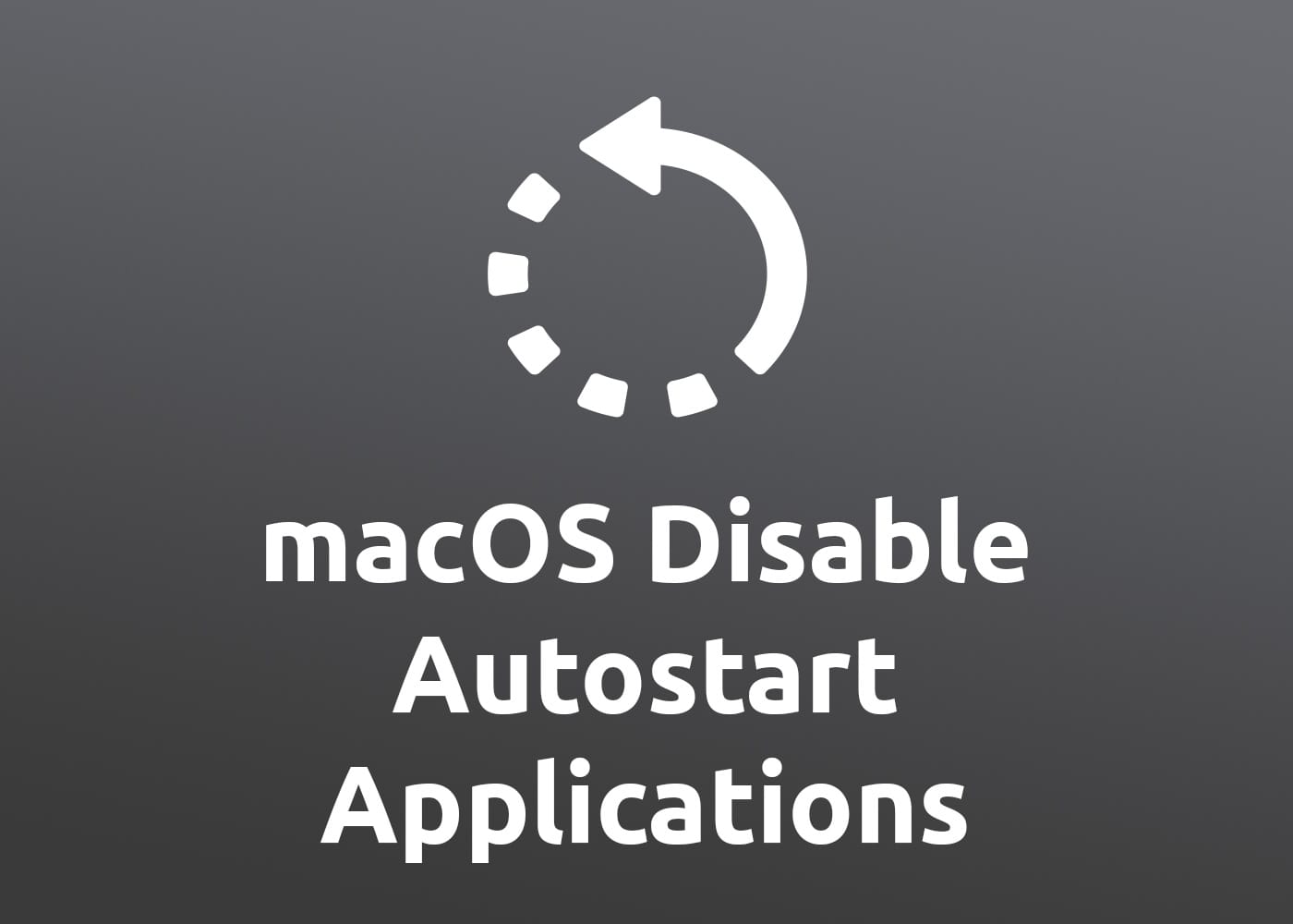 Disable or Remove macOS Autostart Programs & Applications