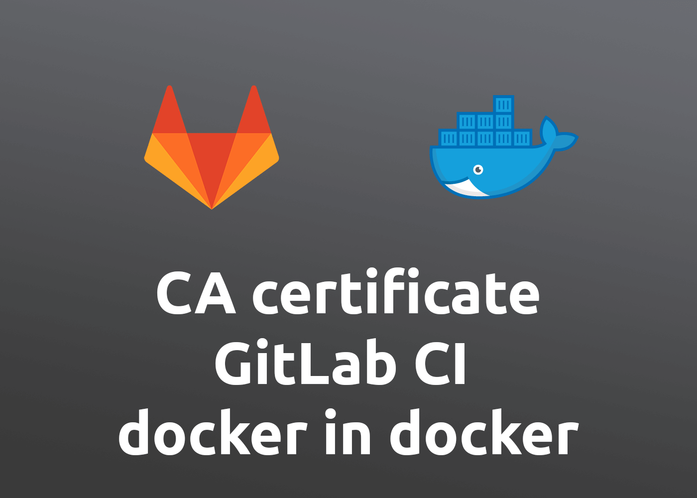 [How-to] Own CA Certificate in GitLab CI with dind service (docker-in-docker)