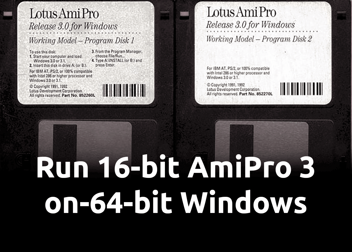 Run 16-Bit Lotus AmiPro 3 (1992) on 64-Bit Windows 10