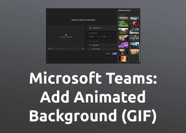[How-to] Microsoft Teams: Add Animated Video Background Image (GIF)