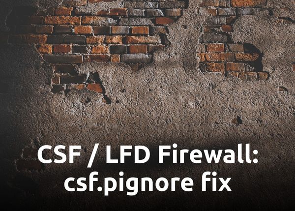 CSF / LFD Firewall: csf.pignore not working or ignoring processes